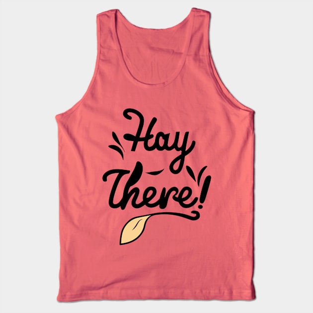 Hay There Farming Country Yeehaw - Cowgirl Cowboy Funny Tank Top by stickercuffs